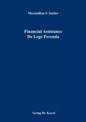 Maximilian F. Sattler: Financial Assistance De Lege Ferenda