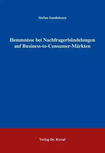 Stefan Sandulescu: Hemmnisse bei Nachfragerbündelungen auf Business-to-Consumer-Märkten