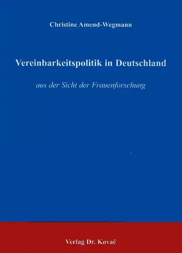 Amend-Wegmann: Vereinbarkeitspolitik in Deutschland