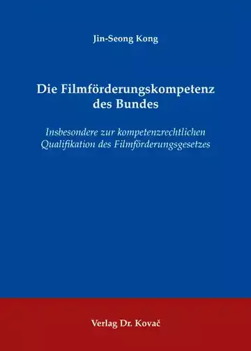 Jin-Seong Kong: Die Filmförderungskompetenz des Bundes