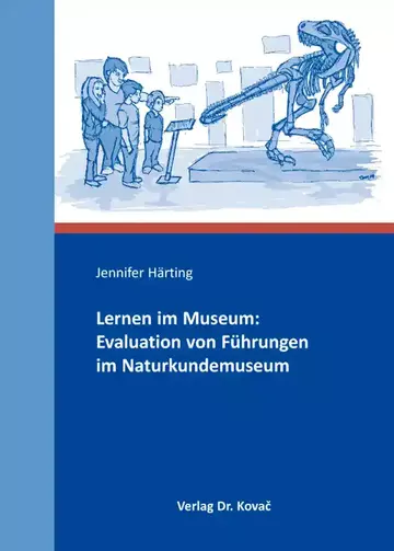 Jennifer Härting: Lernen im Museum: Evaluation von Führungen im Naturkundemuseum