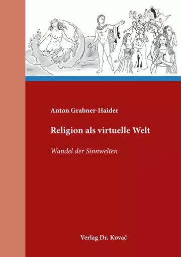 Anton Grabner-Haider: Religion als virtuelle Welt