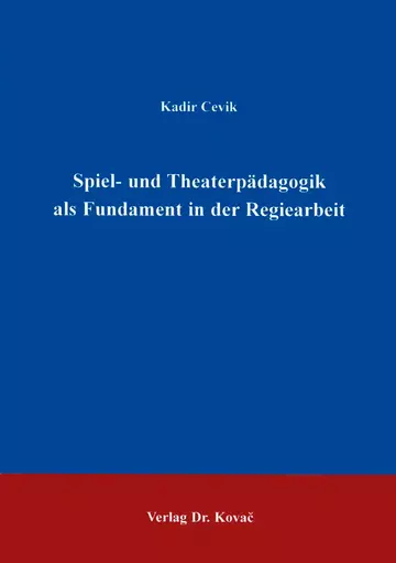 Cevik: Spiel- und Theaterpädagogik als Fundament in der Regiearbeit