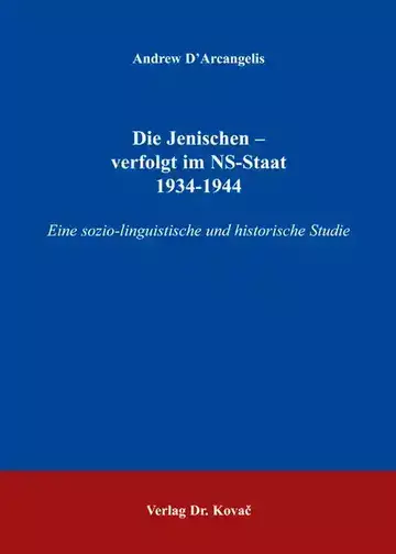 Andrew D‘Arcangelis: Die Jenischen - verfolgt im NS-Staat 1934-1944