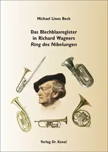 Michael Linus Bock: Das Blechblasregister in Richard Wagners Ring des Nibelungen