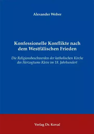 Alexander Weber: Konfessionelle Konflikte nach dem Westfälischen Frieden