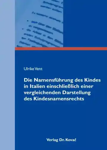Ulrike Vent: Die Namensführung des Kindes in Italien einschließlich einer vergleichenden Darstellung des Kindesnamensrechts