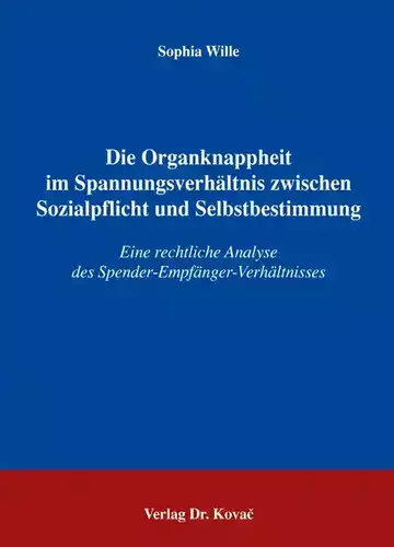 Sophia Wille: Die Organknappheit im Spannungsverhältnis zwischen Sozialpflicht und Selbstbestimmung