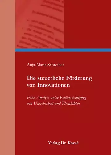 Anja-Maria Schreiber: Die steuerliche Förderung von Innovationen
