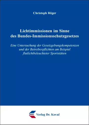Christoph Röger: Lichtimmissionen im Sinne des Bundes-Immissionsschutzgesetzes