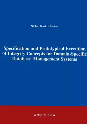 Scherrer: Specification and Prototypical Execution of Integrity Concepts for Domain-Specific Database Management Systems
