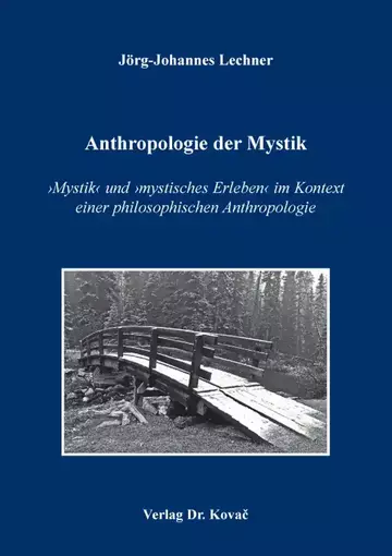 Jörg-Johannes Lechner: Anthropologie der Mystik