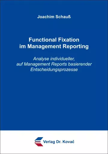 Joachim Schauß: Functional Fixation im Management Reporting