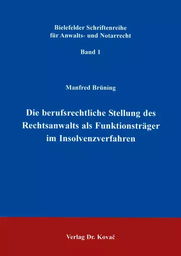 Brüning: Die berufsrechtliche Stellung des Rechtsanwalts als Funktionsträger im Insolvenzverfahren