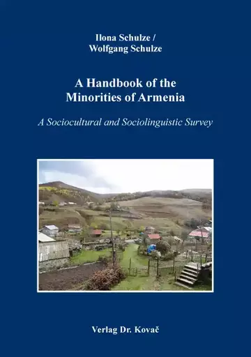 Ilona Schulze / Wolfgang Schulze: A Handbook of the Minorities of Armenia