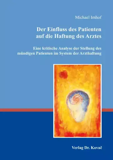 Michael Imhof: Der Einfluss des Patienten auf die Haftung des Arztes