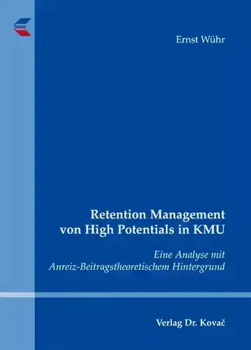 Ernst Wühr: Retention Management von High Potentials in KMU