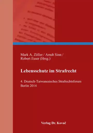 Mark A. Zöller / Arndt Sinn / Robert Esser (Hrsg.): Lebensschutz im Strafrecht
