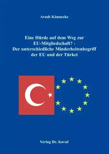 Arndt Künnecke: Eine Hürde auf dem Weg zur EU-Mitgliedschaft? -  Der unterschiedliche Minderheitenbegriff der EU und der Türkei