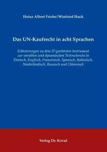 Heinz Albert Friehe / Winfried Huck: Das UN-Kaufrecht in acht Sprachen