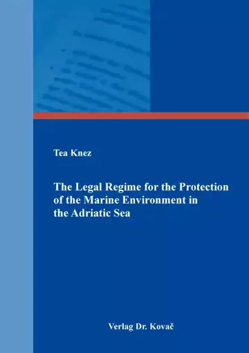Tea Knez: The Legal Regime for the Protection of the Marine Environment in the Adriatic Sea