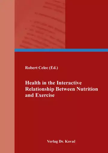 Robert Celec (Ed.): Health in the Interactive Relationship Between Nutrition and Exercise