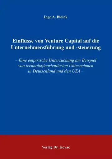 Ingo A. Blöink: Einflüsse von Venture Capital auf die Unternehmensführung und -steuerung