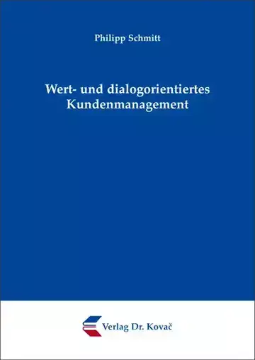 Philipp Schmitt: Wert- und dialogorientiertes Kundenmanagement