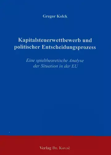 Kolck: Kapitalsteuerwettbewerb und politischer Entscheidungsprozess