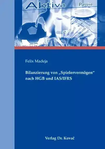 Felix Madeja: Bilanzierung von „Spielervermögen“ nach HGB und IAS/IFRS