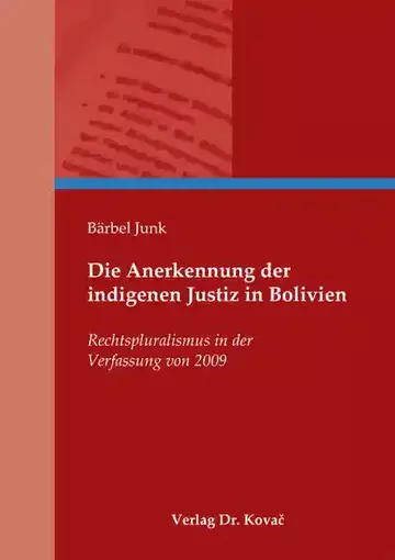 Bärbel Junk: Die Anerkennung der indigenen Justiz in Bolivien