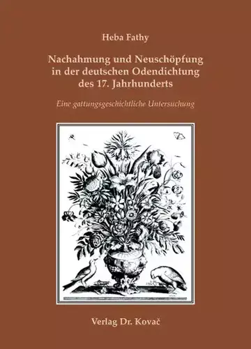 Heba Fathy: Nachahmung und Neuschöpfung in der deutschen Odendichtung des 17. Jahrhunderts