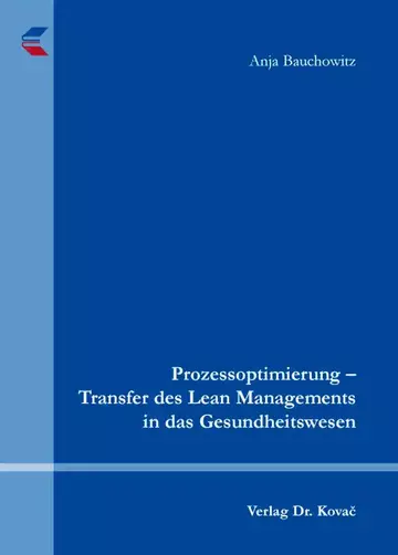 Anja Bauchowitz: Prozessoptimierung – Transfer des Lean Managements in das Gesundheitswesen