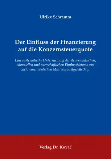 Ulrike Schramm: Der Einfluss der Finanzierung auf die Konzernsteuerquote