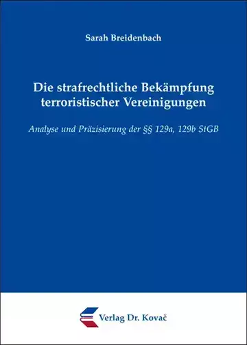 Sarah Breidenbach: Die strafrechtliche Bekämpfung terroristischer Vereinigungen