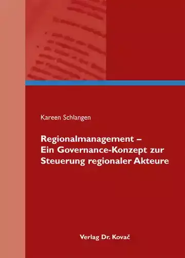 Kareen Schlangen: Regionalmanagement – Ein Governance-Konzept zur Steuerung regionaler Akteure