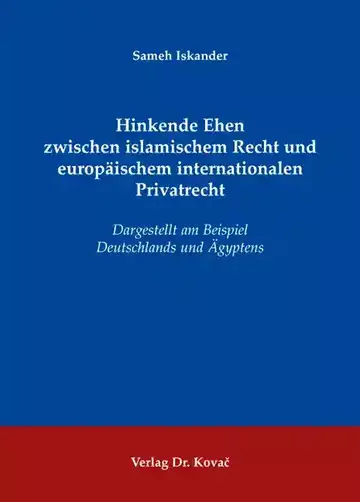 Sameh Iskander: Hinkende Ehen zwischen islamischem Recht und europäischem internationalen Privatrecht