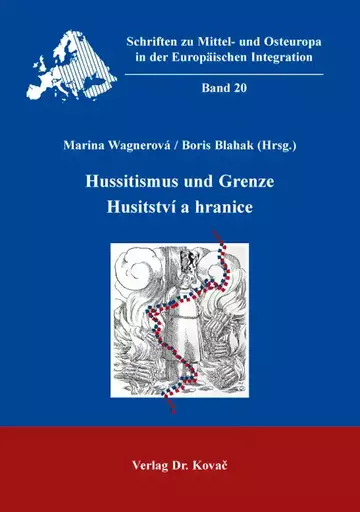 Marina Wagnerová / Boris Blahak (Hrsg.): Hussitismus und Grenze / Husitství a hranice