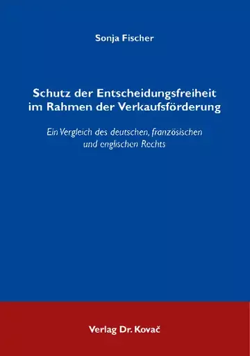 Sonja Fischer: Schutz der Entscheidungsfreiheit im Rahmen der Verkaufsförderung