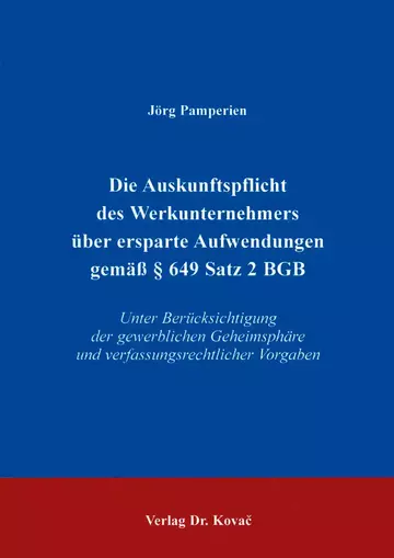 Pamperien: Die Auskunftspflicht des Werkunternehmers über ersparte Aufwendungen gemäß § 649 Satz 2 BGB