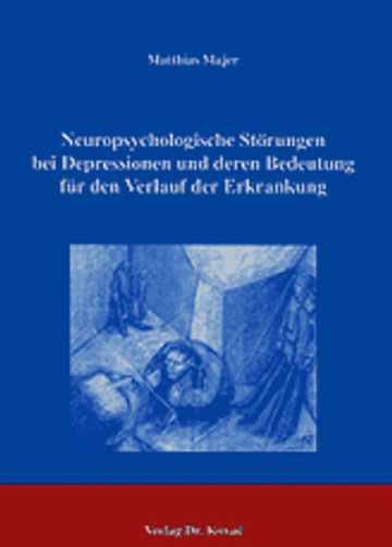 Majer: Neuropsychologische Störungen bei Depressionen und deren Bedeutung für den Verlauf der Erkrankung