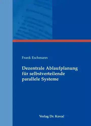 Frank Eschmann: Dezentrale Ablaufplanung für selbstverteilende parallele Systeme