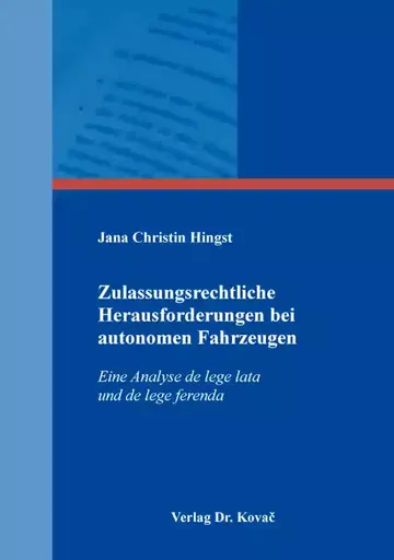 Jana Christin Hingst: Zulassungsrechtliche Herausforderungen bei autonomen Fahrzeugen
