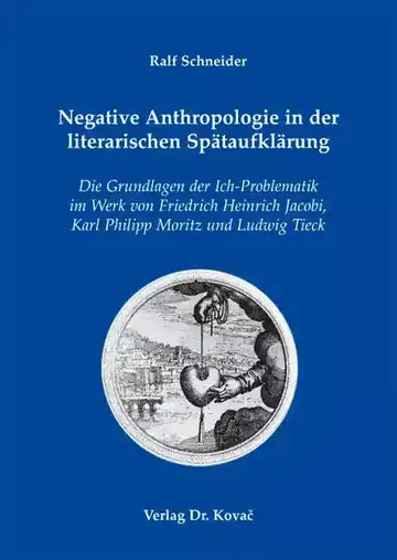 Ralf Schneider: Negative Anthropologie in der literarischen Spätaufklärung