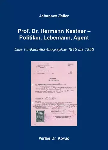 Johannes Zeller: Prof. Dr. Hermann Kastner – Politiker, Lebemann, Agent
