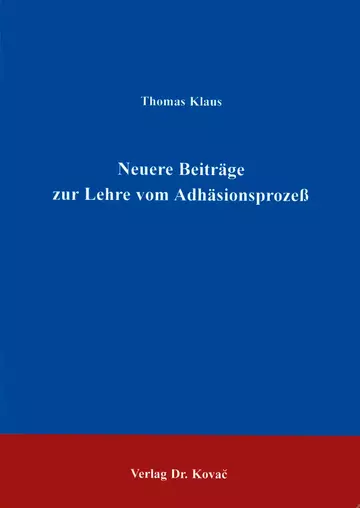 Klaus: Neuere Beiträge zur Lehre vom Adhäsionsprozeß