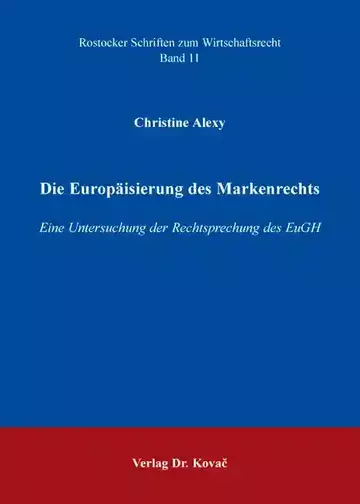 Christine Alexy: Die Europäisierung des Markenrechts