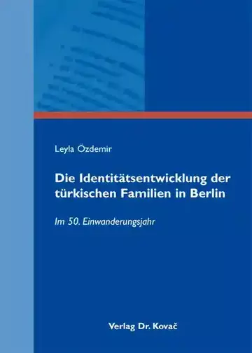Leyla Özdemir: Die Identitätsentwicklung der türkischen Familien in Berlin