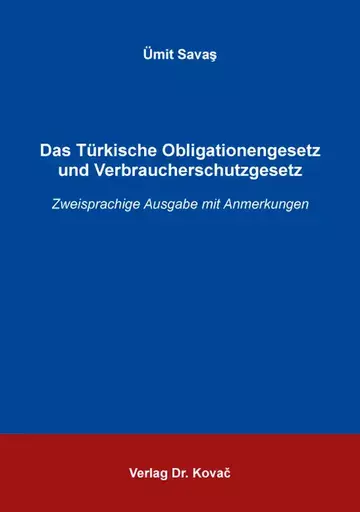 Ümit Savaş: Das Türkische Obligationengesetz und Verbraucherschutzgesetz