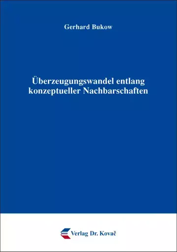 Gerhard Bukow: Überzeugungswandel entlang konzeptueller Nachbarschaften
